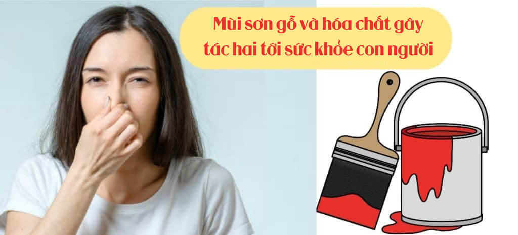 Mùi sơn gỗ và hóa chất gây tác hai tới sức khỏe con người