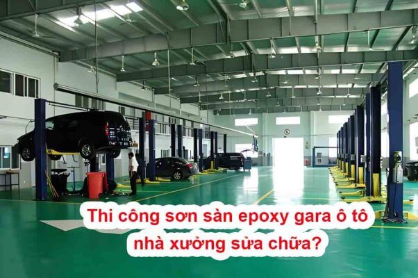 Thi công sơn sàn epoxy gara ô tô 1 nhà xưởng sửa chữa?
