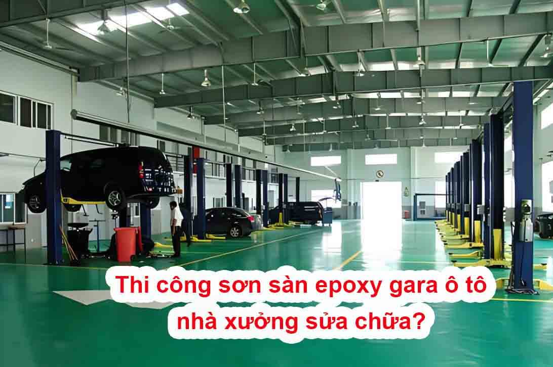 Thi công sơn sàn epoxy gara ô tô 1 nhà xưởng sửa chữa?