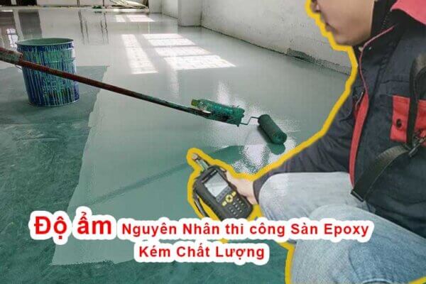 Cảnh báo Độ ẩm Nguyên Nhân thi công Sàn Epoxy Kém Chất Lượng