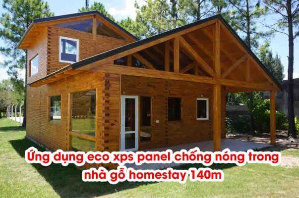 Ứng dụng eco xps panel chống nóng trong nhà gỗ homestay 140m