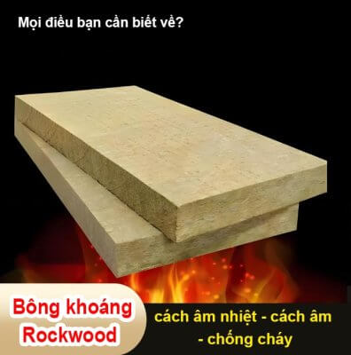 Mọi điều bạn cần biết về bông khoáng Rockwood cách âm cách nhiệt chống cháy