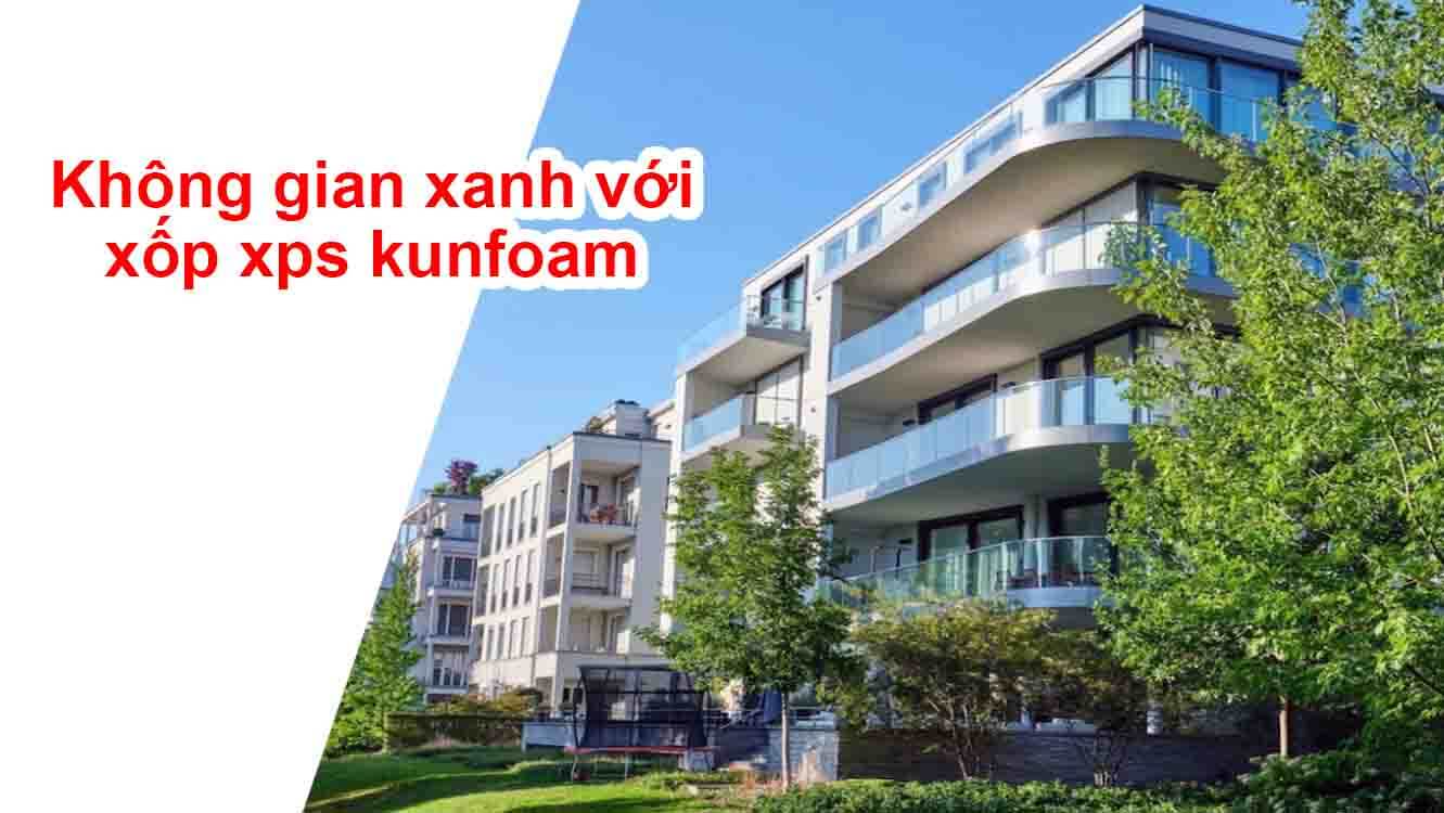 Không gian xanh với xốp xps kunfoam