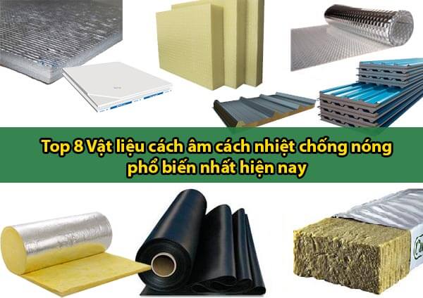 Top 8 Vật liệu cách âm cách nhiệt chống nóng phổ biến nhất hiện nay