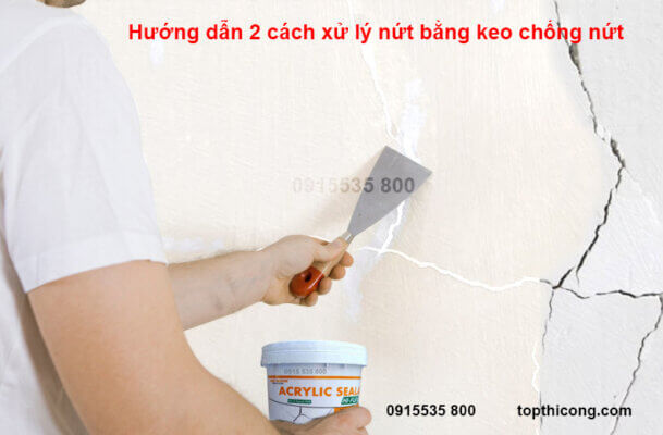 Hướng dẫn 2 cách xử lý nứt bằng keo chống nứt tường