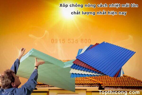 6 loại xốp cách nhiệt chống nóng mái tôn chất lượng nhất hiện nay