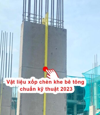 4 vật liệu xốp chèn khe bê tông chuẩn kỹ thuật 2023
