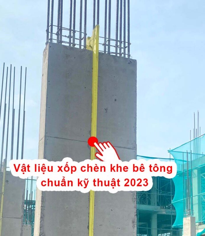 4 vật liệu xốp chèn khe bê tông chuẩn kỹ thuật 2023