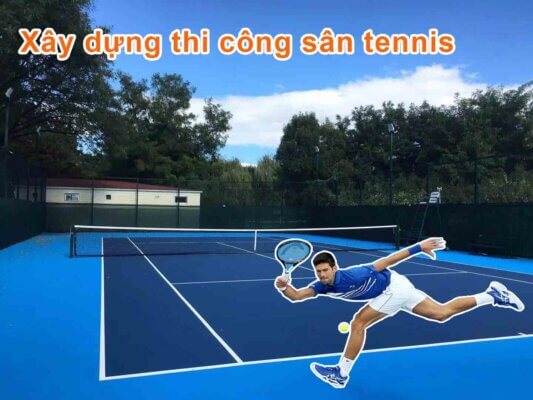 1 Những điểm cần chú ý khi xây dựng thi công sân tennis, sân thể thao