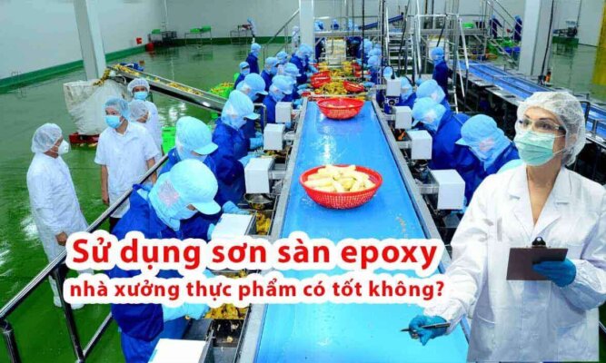 Sử dụng sơn sàn epoxy nhà xưởng thực phẩm có tốt không?