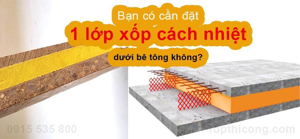 Bạn có cần đặt 1 lớp xốp cách nhiệt dưới tấm bê tông không?