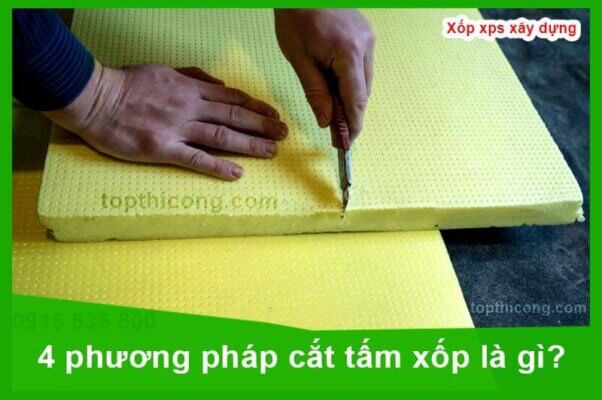 phương pháp cắt tấm xốp là gì?