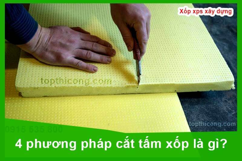phương pháp cắt tấm xốp là gì?