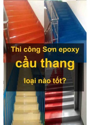 Thi công Sơn epoxy cầu thang loại nào tốt