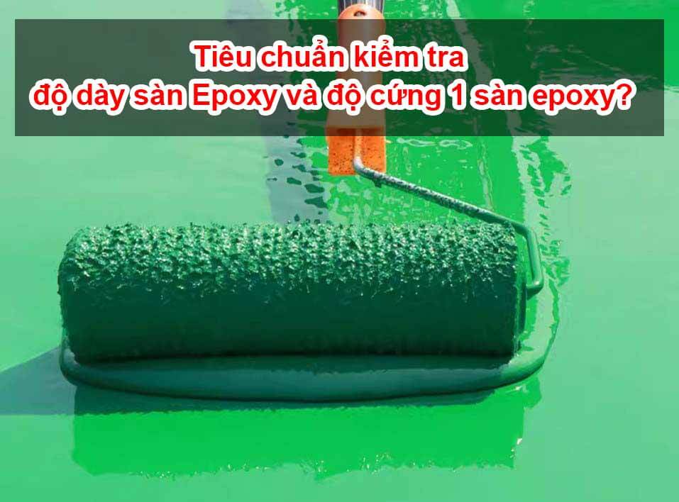 Tiêu chuẩn kiểm tra độ dày sàn Epoxy và độ cứng 1 sàn epoxy?