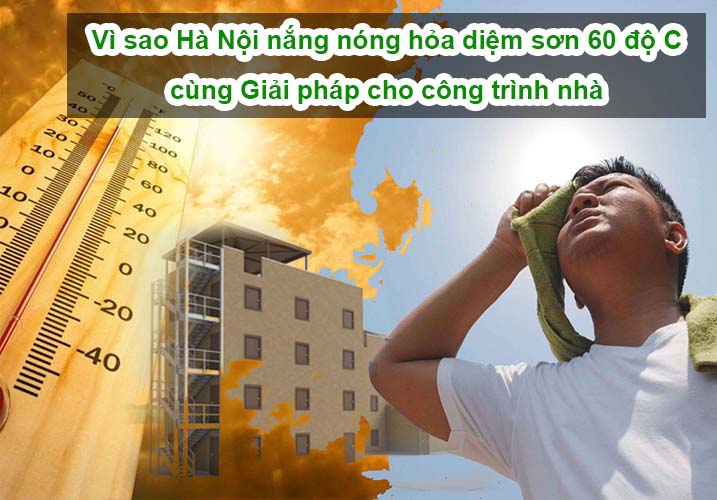 Vì sao Hà Nội nắng nóng hỏa diệm sơn 60 độ C cùng Giải pháp