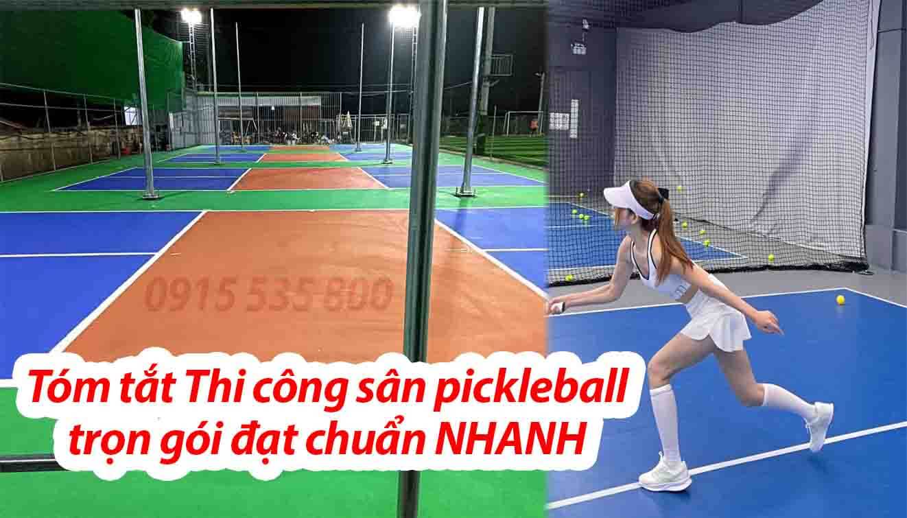 Tóm tắt Thi công sân pickleball trọn gói đạt chuẩn