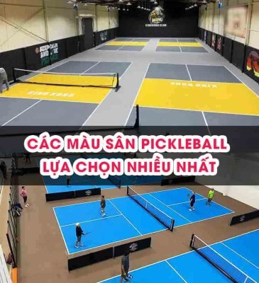 Tổng hợp 16 màu đẹp ưu chuộng sân pickleball những màu nào?
